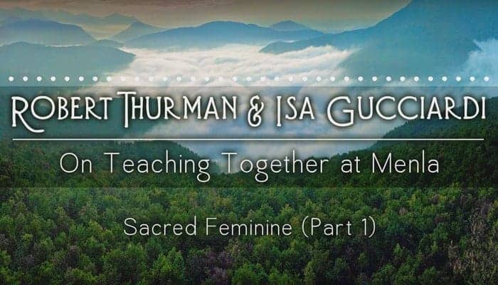 Video: Sacred Feminine with Robert Thurman & Isa Gucciardi (Part 1)