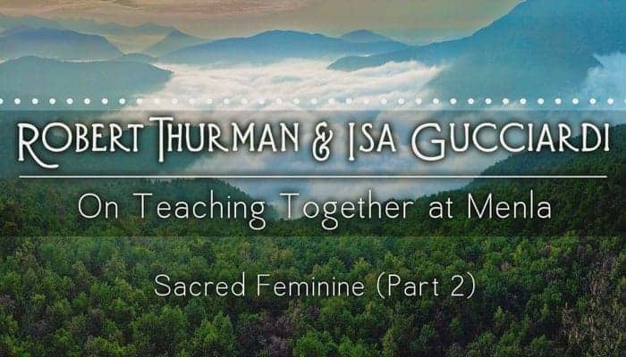 Video: Sacred Feminine with Robert Thurman & Isa Gucciardi (Part 2)