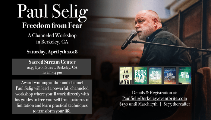 Special Announcement: Paul Selig to Offer Channeled Workshop Freedom From Fear