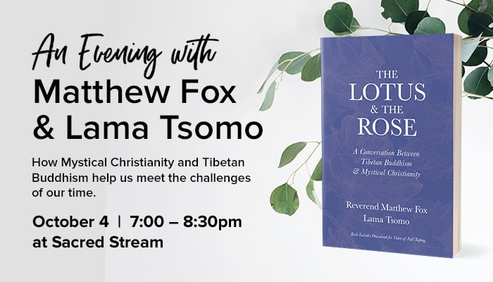 Community Event: The Lotus & The Rose: An Evening with Matthew Fox and Lama Tsomo