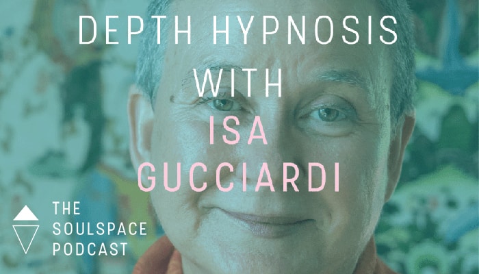 On the Air: Soulspace Podcast #16: Depth Hypnosis with Isa Gucciardi