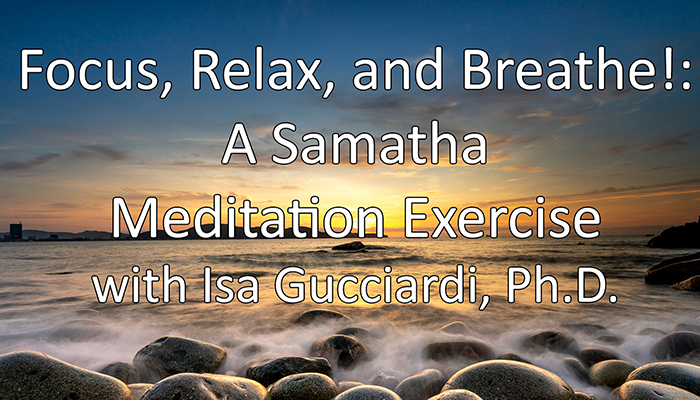 Video: Focus, Relax, and Breathe!: A Samatha Meditation Exercise with Isa Gucciardi