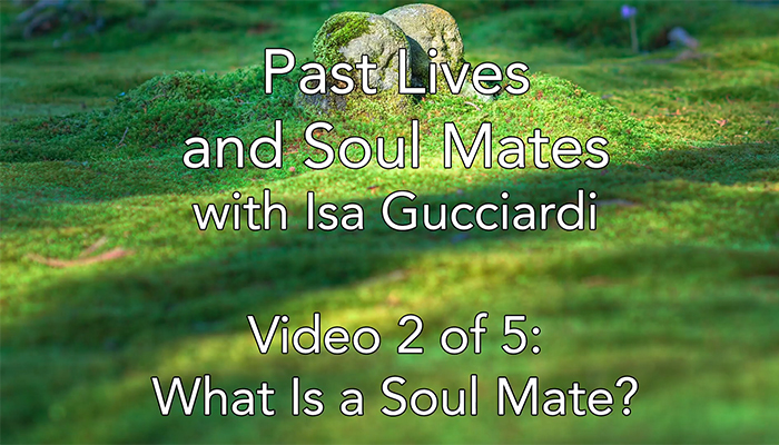 Video: Past Lives and Soul Mates with Isa Gucciardi: What is a Soul Mate?