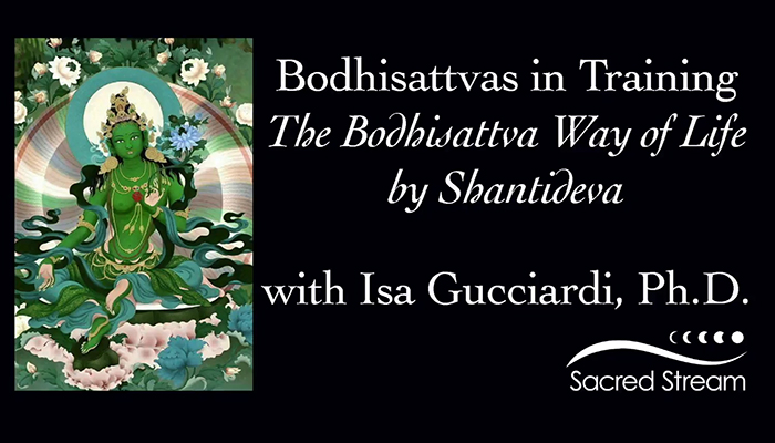 Video: Bodhisattvas in Training: The Bodhisattva Way of Life with Isa Gucciardi, Ph.D.