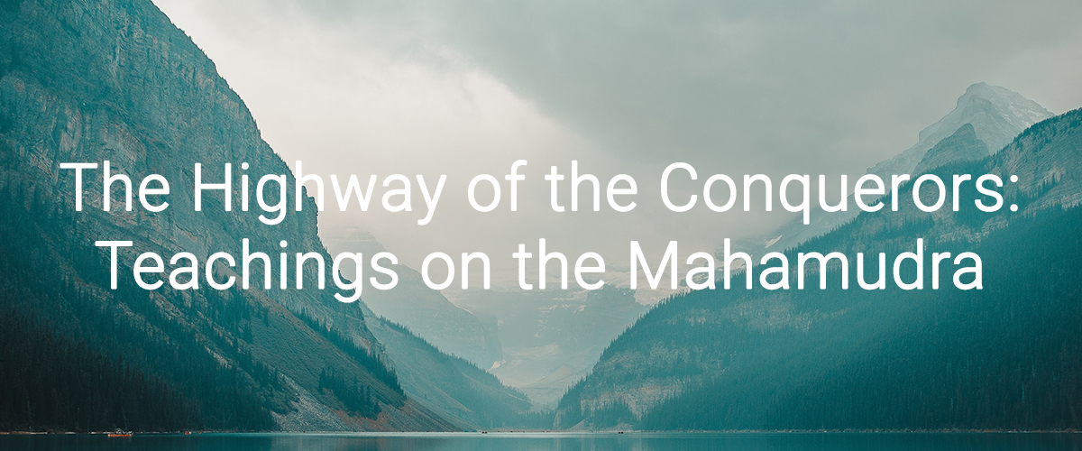 The Highway of the Conquerors: Teachings on the Mahamudra