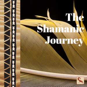 The Shamanic Journey (On Demand)