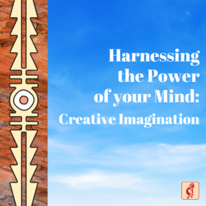 Harnessing the Power of Your Mind: Creative Imagination (On Demand)