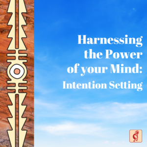 Harnessing the Power of Your Mind: Intention Setting (On Demand)