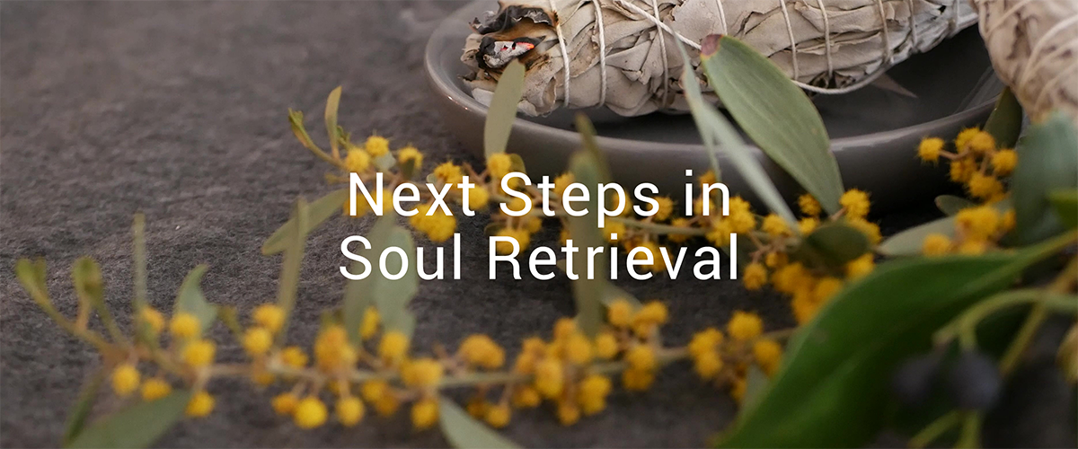 Next Steps in Soul Retrieval